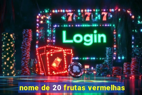 nome de 20 frutas vermelhas